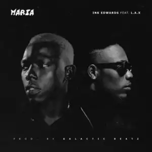 INK Edwards - Maria ft. L.A.X